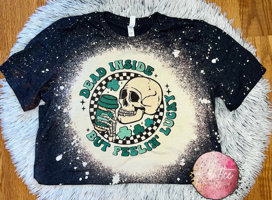 Dead Inside But Feelin Lucky Bleached T-shirt