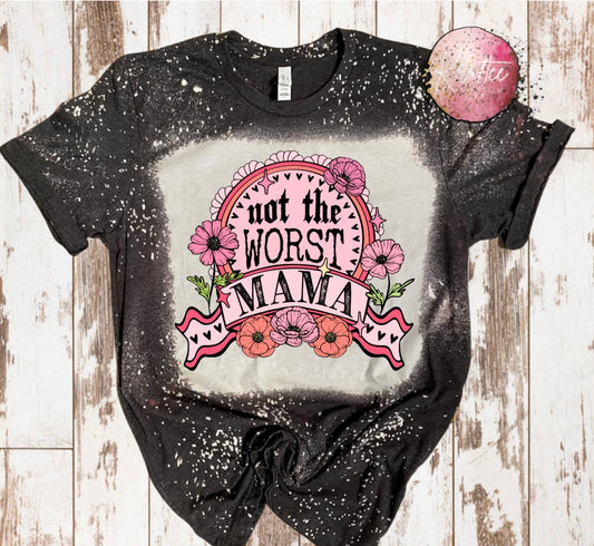 Not The Worst Mama Bleached Unisex T-shirt