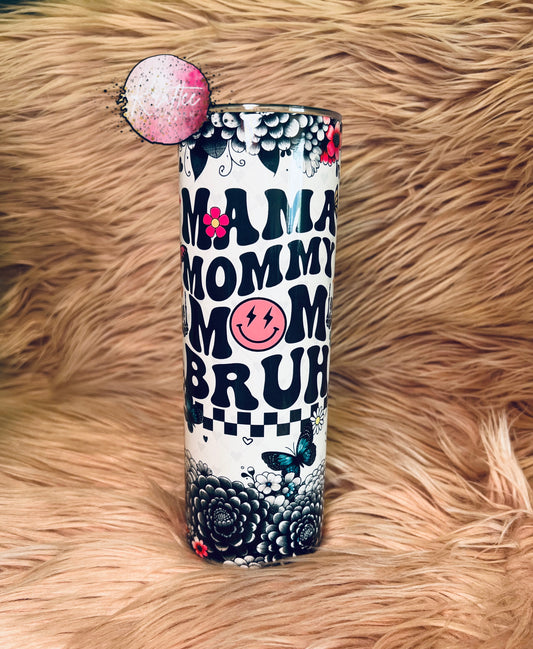 Mama Mommy Mom Bruh 20oz Skinny Tumbler