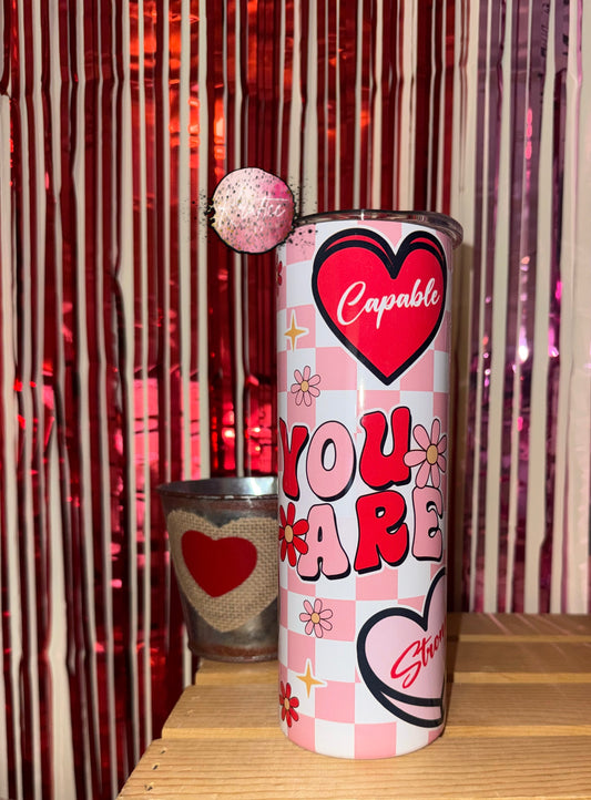 You Are 20oz Skinny Tumbler