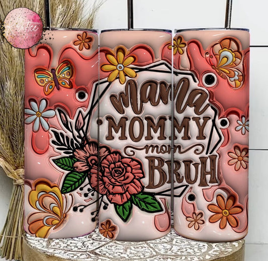 Mama Mommy Mom Bruh Floral Drip 20oz Skinny Tumbler