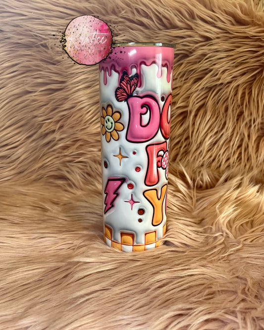 Do It For You 20oz Skinny Tumbler