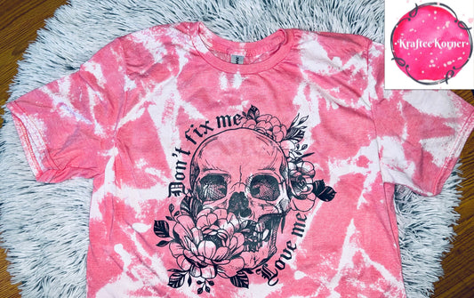 Don’t Fix Me Love Me Adult Bleached Unisex Tshirt