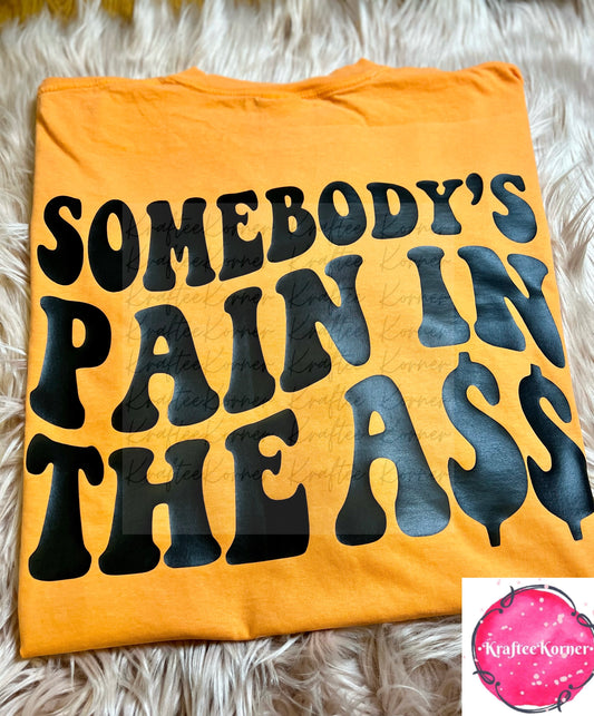 Somebody's Pain in the Ass Unisex T-shirt